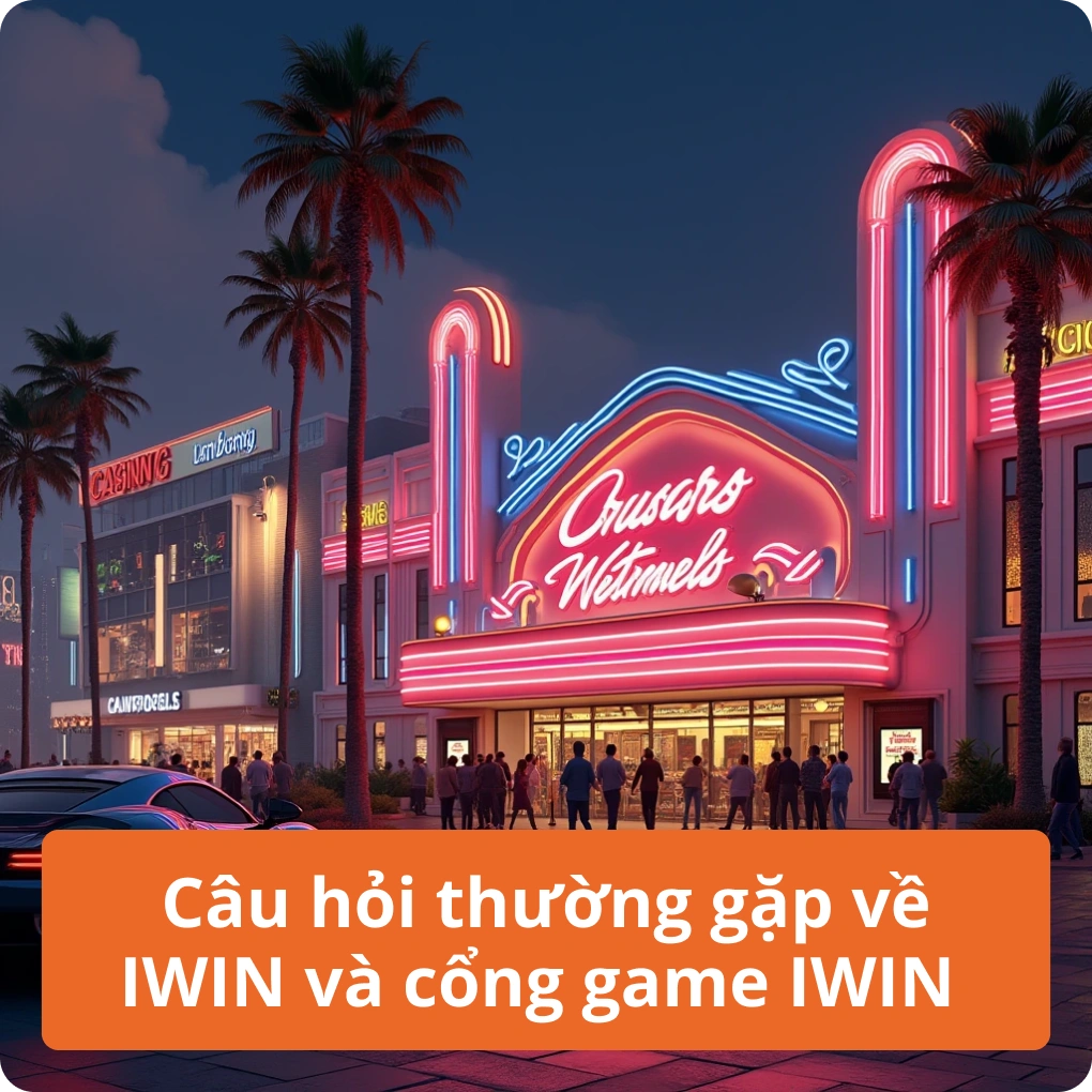Câu hỏi thường gặp về IWIN và cổng game IWIN